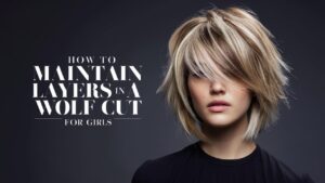 How to Maintain Layers in a Wolf Cut for Girls